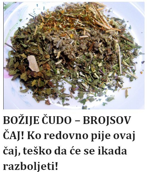 B0ŽIJE ČUD0 – BR0JS0V ČAJ..Ko RED0VN0 pije ovaj čaj, teško da će se ikada RAZB0LJETI! - featured image