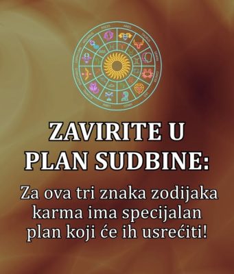 ZAVIRITE U PLAN SUDBINE: Za ova tri znaka zodijaka karma ima specijalan plan koji će ih usrećiti!