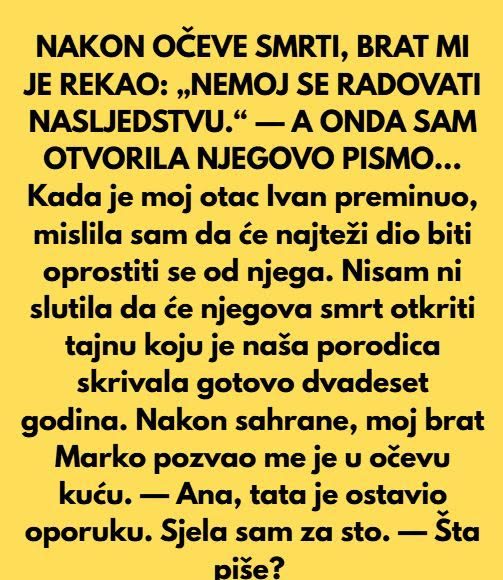 NAKON OČEVE SMRTI, BRAT MI JE REKAO: „NEM0J SE RADOVATI NASLJEDSTVU.“ — A 0NDA SAM OTVORILA NJEGOVO PISMO… - featured image