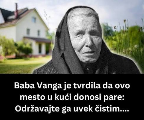 Baba Vanga je tvrdila DA OVO MJESTO U KUĆI MORA DA BUDE ČISTO za protok novca - featured image