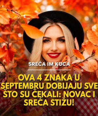 Ova 4 znaka u septembru dobijaju sve što su čekali: Novac i sreća stižu! Ova 4 znaka u septembru dobijaju sve što su čekali: Novac i sreća stižu! - featured image