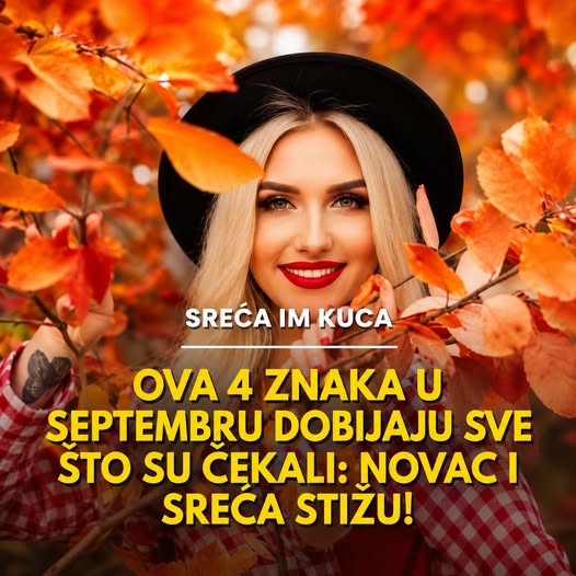 Ova 4 znaka u septembru dobijaju sve što su čekali: Novac i sreća stižu! - featured image