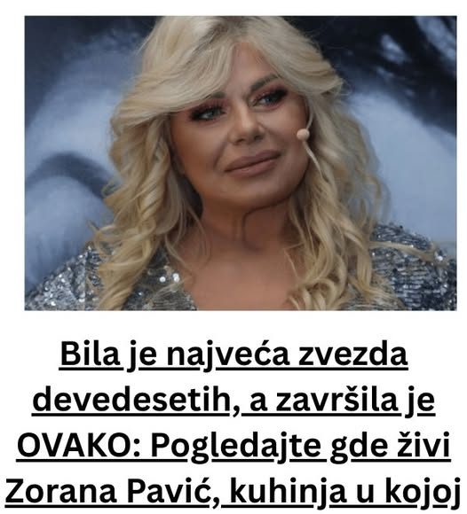 Bila je najveća zvezda devedesetih, a završila je OVAKO: Pogledajte gde živi Zorana Pavić, kuhinja u kojoj sprema hranu sve govori (FOTO) - featured image