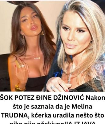 ŠOK POTEZ ĐINE DŽINOVIĆ Nakon što se Melina vjerila za bogataša, kćerka uradila nešto što niko nije očekivao ŠOK POTEZ ĐINE DŽINOVIĆ Nakon što se Melina vjerila za bogataša, kćerka uradila nešto što niko nije očekivao - featured image