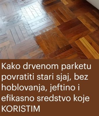 Kako drvenom parketu povratiti stari sjaj, bez hoblovanja, jeftino i efikasno sredstvo koje KORISTIM Kako drvenom parketu povratiti stari sjaj, bez hoblovanja, jeftino i efikasno sredstvo koje KORISTIM - featured image