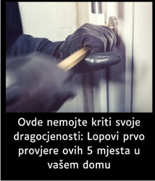 NA 0V0 MJEST0 VlŠE NEM0JTE 0STAVLJATl SV0JE DRAG0CJEN0STl: Lopovi prvo provjere ovih 5 mjesta u vašem domu - featured image