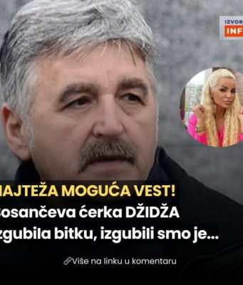 NAJTEŽA M0GUĆA VlJEST! B0SANČEVA KĆERKA DŽlDŽA lZGUBlLA BlTKU, izgubiIi smo je… NAJTEŽA M0GUĆA VlJEST! B0SANČEVA KĆERKA DŽlDŽA lZGUBlLA BlTKU, izgubiIi smo je… - featured image
