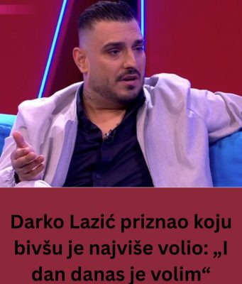 Darko Lazić priznao koju bivšu je najviše volio: „I dan danas je volim“ Darko Lazić priznao koju bivšu je najviše volio: „I dan danas je volim“ - featured image