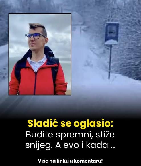 Sladić se oglasio: Budite spremni, stiže snijeg. A evo i kada … - featured image Sladić se oglasio: Budite spremni, stiže snijeg. A evo i kada … - featured image