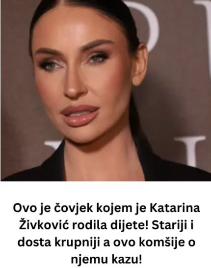 Ovo je čovjek kojem je Katarina Živković rodila dijete! Stariji i dosta krupniji a ovo komšije o njemu kazu! - featured image