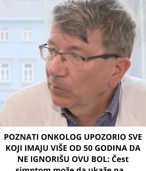 POZNATI ONKOLOG UPOZORIO SVE KOJI IMAJU VIŠE OD 50 GODINA DA NE IGNORIŠU OVU BOL: Čest simptom može da ukaže na… - featured image